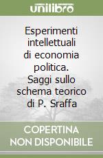 Esperimenti intellettuali di economia politica. Saggi sullo schema teorico di P. Sraffa