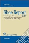 Shoe report 2013. Quinto rapporto annuale sul contributo del settore calzaturiero al rafforzamento del made in Italy libro