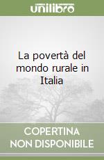 La povertà del mondo rurale in Italia libro