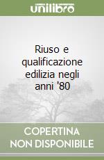 Riuso e qualificazione edilizia negli anni '80 libro