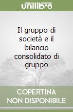 Il gruppo di società e il bilancio consolidato di gruppo libro