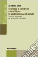 Strategie e strumenti contabili per la sostenibilità ambientale. Scenari e prospettive nel settore delle costruzioni