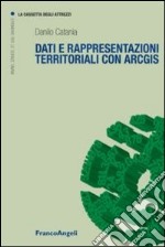 Dati e rappresentazioni territoriali con ArcGIS libro