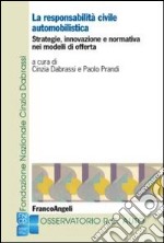 La responsabilità civile automobilistica. Strategie, innovazione e normativa nei modelli di offerta libro