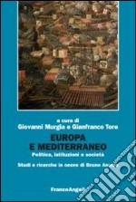 Europa e Mediterraneo. Politica, istituzioni, società. Studi e ricerche in onore di Bruno Anatra libro