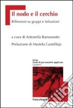 Il nodo e il cerchio. Riflessioni su gruppi e istituzioni