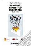 Annuario statistico regionale. Sicilia 2012 libro