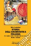 Storia dell'archivistica italiana. Dal mondo antico alla metà del secolo XX libro di Lodolini Elio