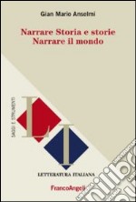 Narrare storia e storie. Narrare il mondo libro