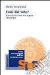 Uniti dal voto? Storia delle elezioni europee 1948-2009 libro di Pasquinucci Daniele