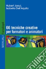 Sessantasei tecniche creative per formatori e animatori libro