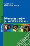 Sessantasei tecniche creative per formatori e animatori libro