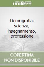 Demografia: scienza, insegnamento, professione libro