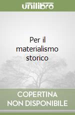 Per il materialismo storico