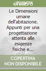 Le Dimensioni umane dell'abitazione. Appunti per una progettazione attenta alle esigenze fisiche e psichiche dell'uomo