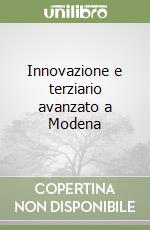 Innovazione e terziario avanzato a Modena