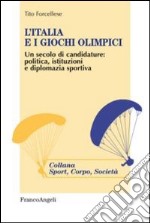 L'Italia e i giochi olimpici. Un secolo di candidature: politica, istituzioni e diplomazia sportiva