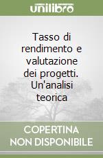 Tasso di rendimento e valutazione dei progetti. Un'analisi teorica