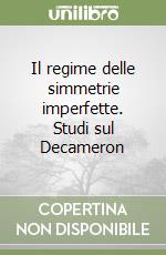 Il regime delle simmetrie imperfette. Studi sul Decameron