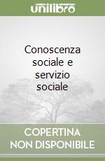 Conoscenza sociale e servizio sociale
