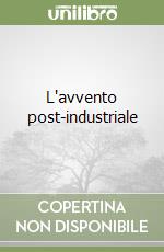 L'avvento post-industriale libro