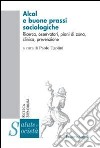 Alcol e buone prassi sociologiche. Ricerca, osservatori, piani di zona, clinica, prevenzione libro