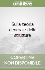 Sulla teoria generale delle strutture