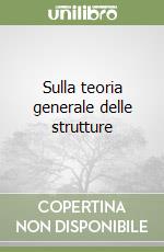 Sulla teoria generale delle strutture libro