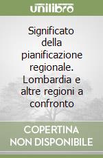 Significato della pianificazione regionale. Lombardia e altre regioni a confronto