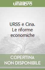 URSS e Cina. Le riforme economiche