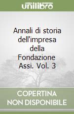 Annali di storia dell'impresa della Fondazione Assi. Vol. 3 libro