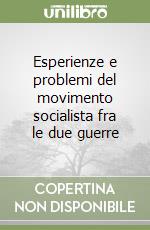 Esperienze e problemi del movimento socialista fra le due guerre libro