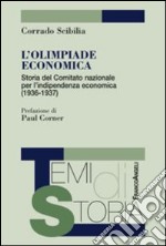 L'olimpiade economica. Storia del comitato nazionale per l'indipendenza economica (1936-1937) libro