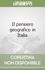 Il pensiero geografico in Italia libro