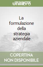 La formulazione della strategia aziendale