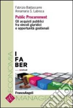 Public procurement. Gli acquisti pubblici fra vincoli giuridici e opportunità gestionali libro