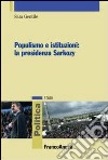 Populismo e istituzioni: la presidenza Sarkozy libro di Gentile Sara
