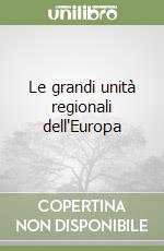 Le grandi unità regionali dell'Europa libro