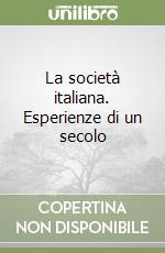 La società italiana. Esperienze di un secolo libro