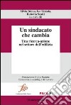 Un sindacato che cambia. Una ricerca-azione nel settore dell'edilizia libro