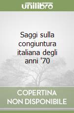 Saggi sulla congiuntura italiana degli anni '70 libro