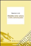 Dialettica della cultura e della comunicazione libro di Bonolis Maurizio