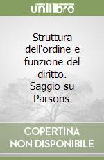 Struttura dell'ordine e funzione del diritto. Saggio su Parsons libro