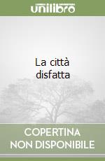 La città disfatta