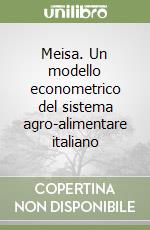 Meisa. Un modello econometrico del sistema agro-alimentare italiano libro