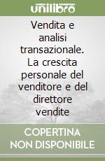 Vendita e analisi transazionale. La crescita personale del venditore e del direttore vendite