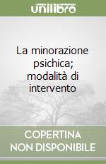 La minorazione psichica; modalità di intervento