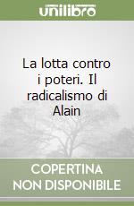 La lotta contro i poteri. Il radicalismo di Alain