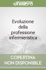 Evoluzione della professione infermieristica libro