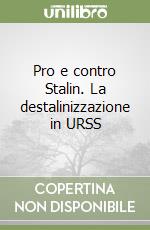 Pro e contro Stalin. La destalinizzazione in URSS libro